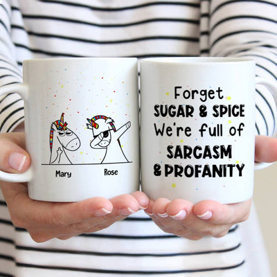 Unicorn Friends - Forget Sugar And Spice We're Full Of Sarcasm & Profanity - Personalized Mug - Makezbright Gifts