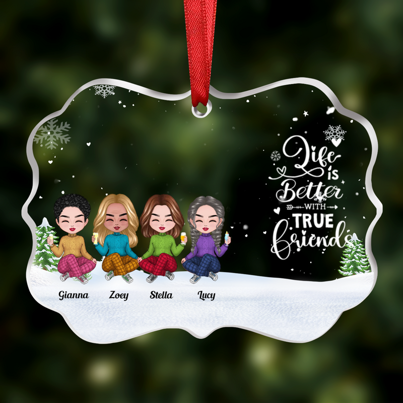 Friends - Life Is Better With True Friends - Personalized Transparent Ornament