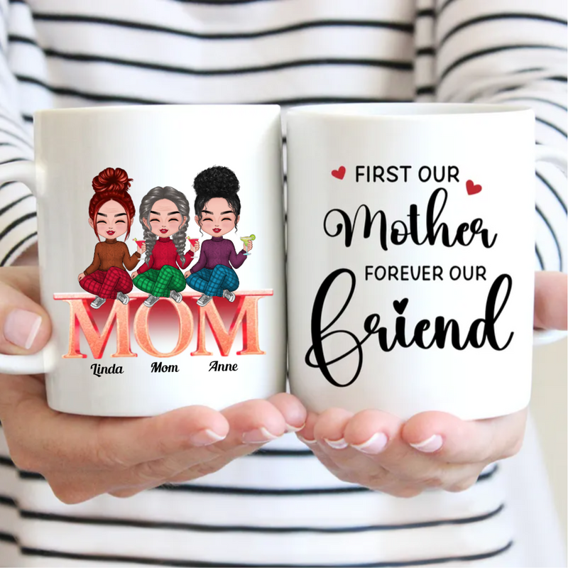 First Our Mother Forever Our Friend - Personalized Mug