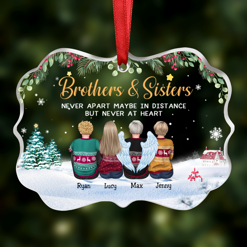 Family - Brother & Sisters Never Apart Maybe In Distance But Never At Heart - Personalized Transparent Ornament - Makezbright Gifts