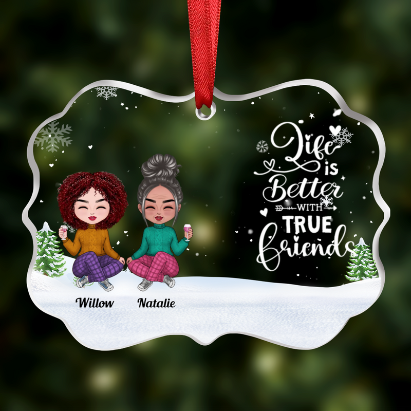 Friends - Life Is Better With True Friends - Personalized Transparent Ornament