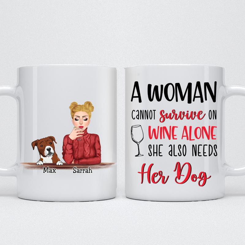 Dog Lovers - A Woman Cannot Survive on Wine Alone, She Also Needs Her Dog - Personalized Mug - Makezbright Gifts