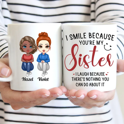 Sisters -I Smile Because You're My Sister - Personalized Mug