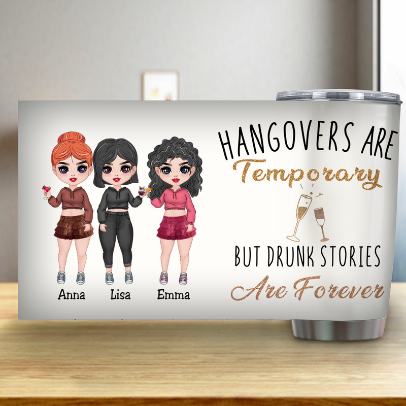 Bestie - Hangovers Are Temporary But Drunk Stories Are Forever - Personalized Tumbler