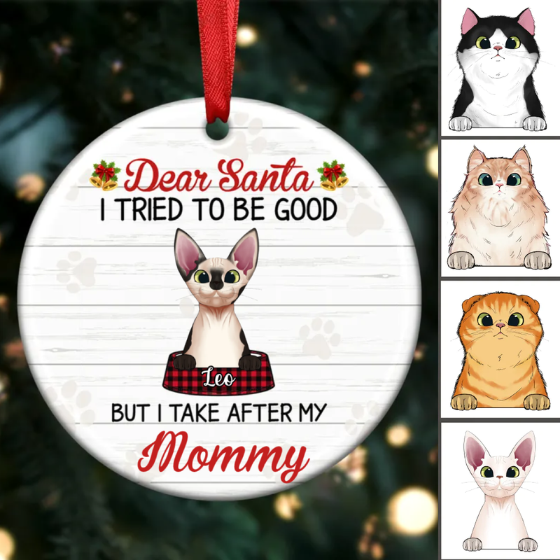 Pet Lovers - Dear Santa I Try To Be Good But I Take After My Mommy - Personalized Circle Ornament