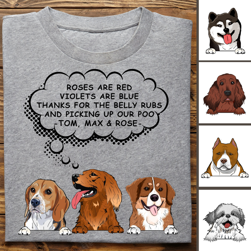 Dog Lovers - Roses Are Red, Violets Are Blue, Thanks For The Belly Rubs And Picking Up My Poo - Personalized Unisex T-shirt