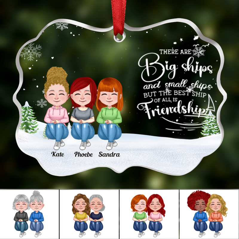 Friends - There Are Big Ships And Small Ships But The Best Ship Off All Is Friendship - Personalized Transparent Ornament (Ver 3)