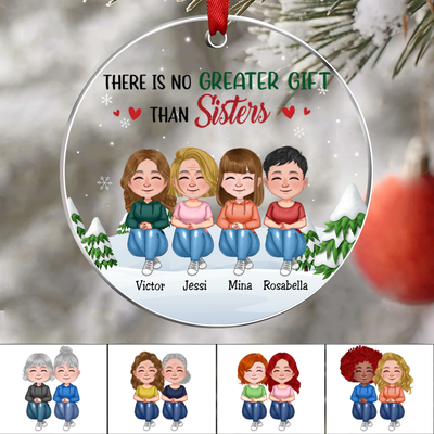 Sisters - There Is No Greater Gift Than Sisters - Personalized Transparent Ornament (Ver 4) - Makezbright Gifts