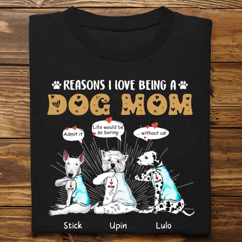 Dog Lovers - Reasons I Love Being A Dog Mom - Personalized Unisex T-shirt