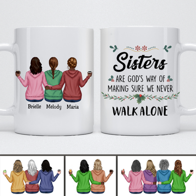 Sister - Sisters Are God's Way Of Making Sure We Never Walk ALone 4 - Personalized Mug - Makezbright Gifts