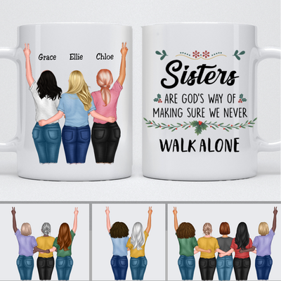 Sister - Sisters Are God's Way Of Making Sure We Never Walk ALone 1 - Personalized Mug - Makezbright Gifts