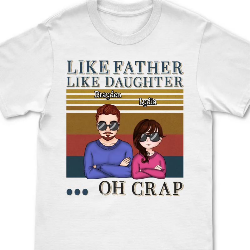 Father And Daughter - Like Father Like Daughter Oh Crap - Personalized Unisex T-Shirt
