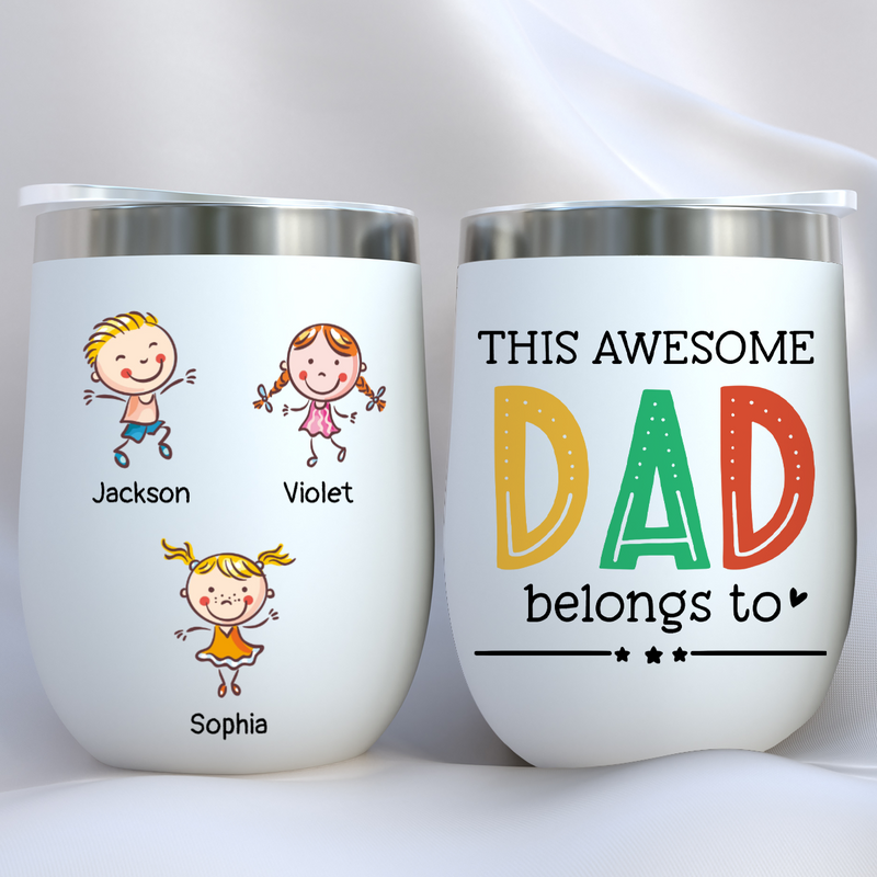 Family - This Awesome Dad Belongs To - Personalized Wine Tumbler