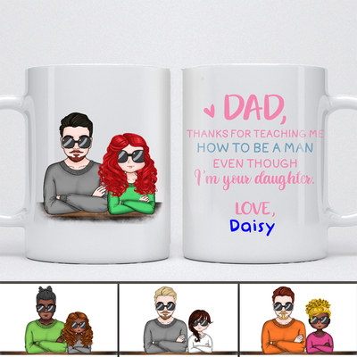 Father And Daughter - Dad Thanks For Teaching Me How To Be A Man Even Though I'm Your Daughter - Personalized Mug - Makezbright Gifts
