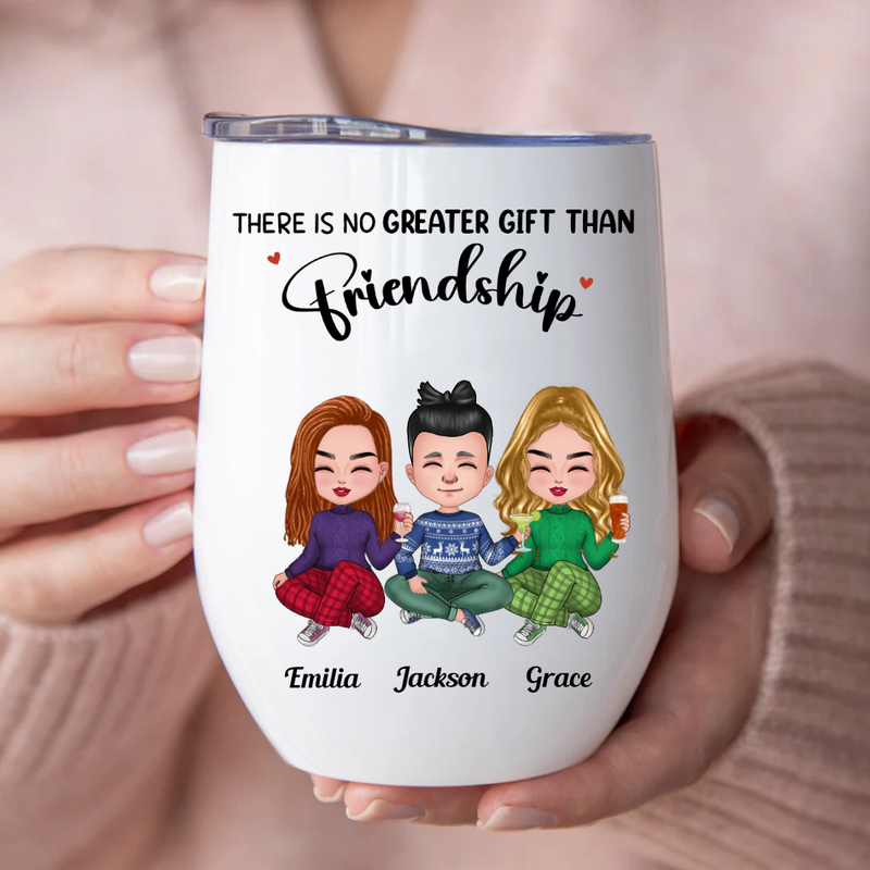 Friends - There Is No Greater Gift Than Friendship - Personalized Wine Tumbler