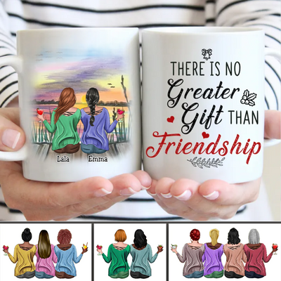 Friends - There Is No Greater Gift Than Friendship - Personalized Mug (Ver 4)