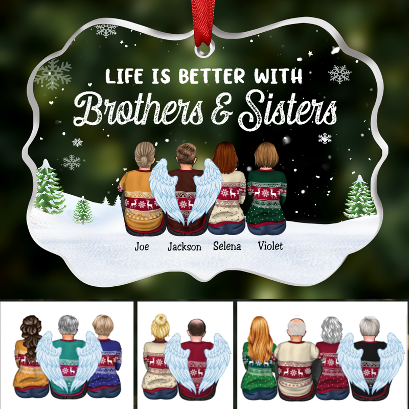 Family - Life Is Better With Brothers & Sisters - Personalized Transparent Ornament (NN)