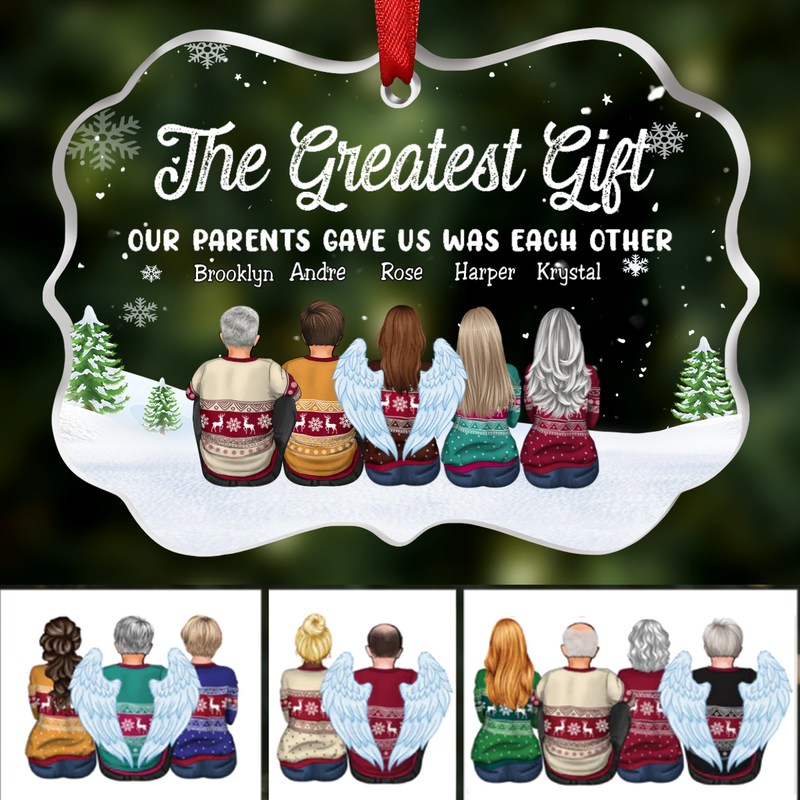 Family - The Greatest Gift Our Parents Gave Us Was Each Other - Personalized Transparent Ornament (NN)