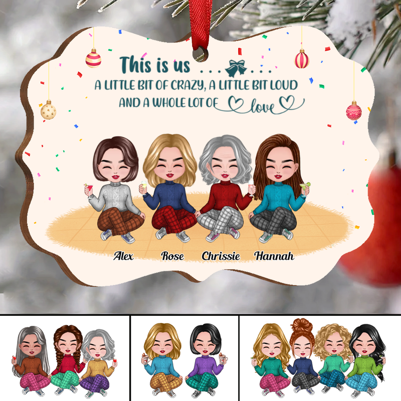 Besties - This is Us, A Little Bit Of Crazy, A Little Bit Loud, And A Whole Lot Of Love - Personalized Ornament (Ver.3) - Makezbright Gifts