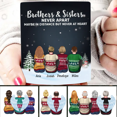 Family - Brothers & Sisters Never Apart Maybe In Distance But Never At Heart - Personalized Mug (N2)