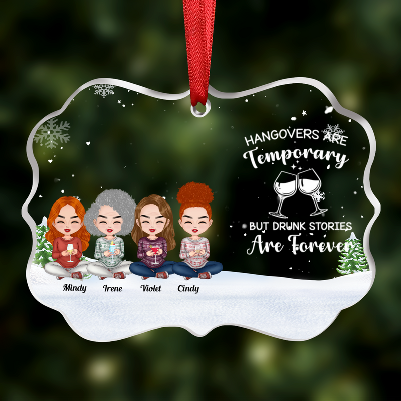 Friends - Hangovers Are Temporary But Drunk Stories Are Forever - Personalized Transparent Ornament (Ver 2)