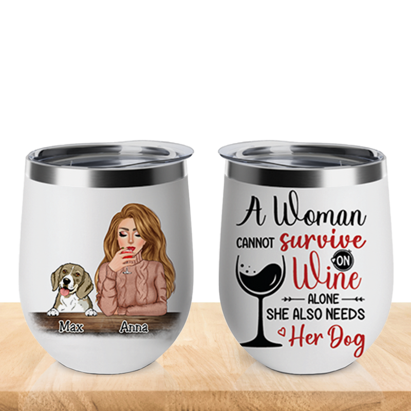 Dog Lovers - A Woman Cannot Survive On Wine Alone She Also Needs Her Dog - Personalized Wine Tumbler - Makezbright Gifts