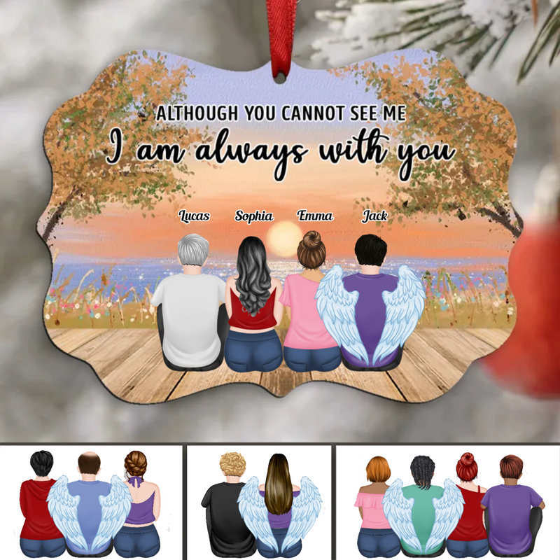 Memorial Gift - Although You Cannot See Me I Am Always With You - Personalized Ornament - Makezbright Gifts