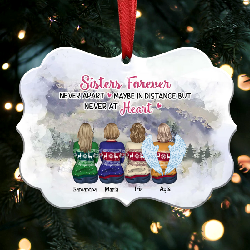 Sisters Ornament - Sisters Forever Never Apart Maybe In Distance But Never At Heart - Personalized Ornament