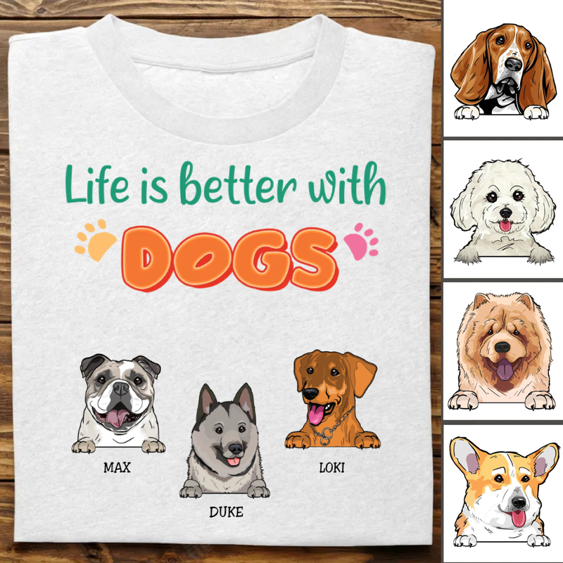 Dog Lovers - Life Is Better With Dogs - Personalized Unisex T-Shirt