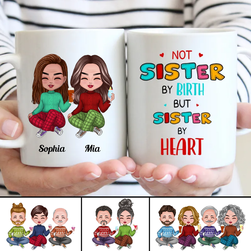 Sisters - Not Sister By Birth, But Sister By Heart - Personalized Mug