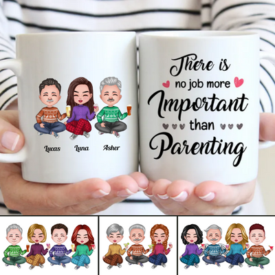 Family - There Is No Job More Important Than Parenting - Personalized Mug (SA)