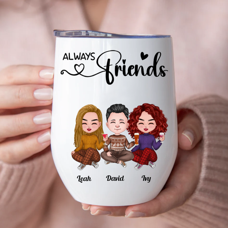 Friends - Always Friends - Personalized Wine Tumbler