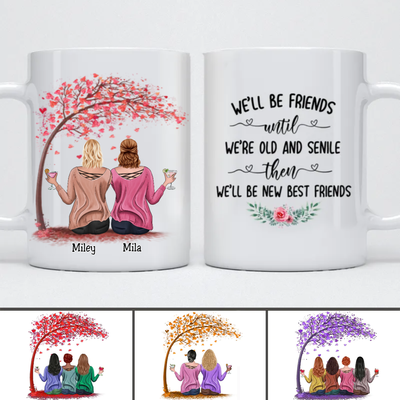 Sisters - We'll Be Friends Until We're Old And Senile, Then We'll Be New Best Friends - Personalized Mug (Tree) - Makezbright Gifts