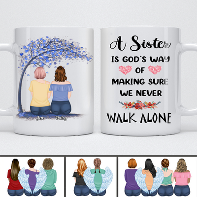 Sisters - A Sister Is God’s Way of Making Sure, We Never Walk Alone - Personalized Mug - Makezbright Gifts