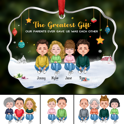 Family - The Greatest Gift Our Parents Gave Us Was Each Other - Personalized Acrylic Ornament - Makezbright Gifts