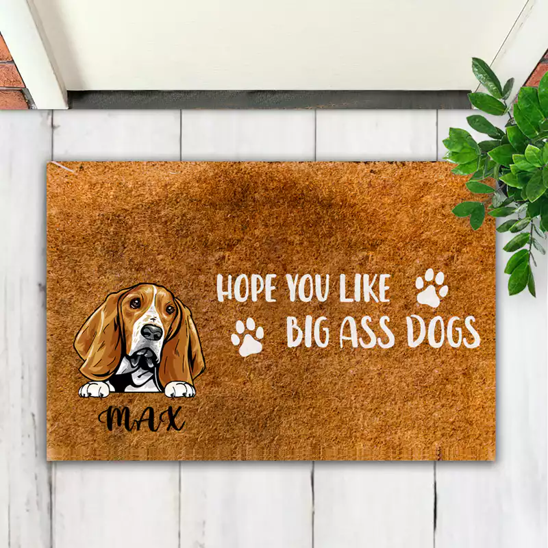Dog Lovers - Hope You Like Big Ass Dogs - Personalized Doormat