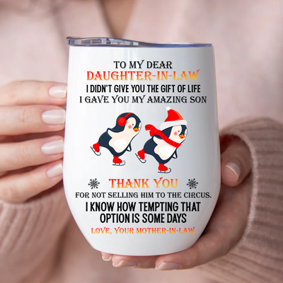 Family - To My Dear Daughter In Law Thank You For Not Selling Him To The Circus - Personalized Wine Tumbler