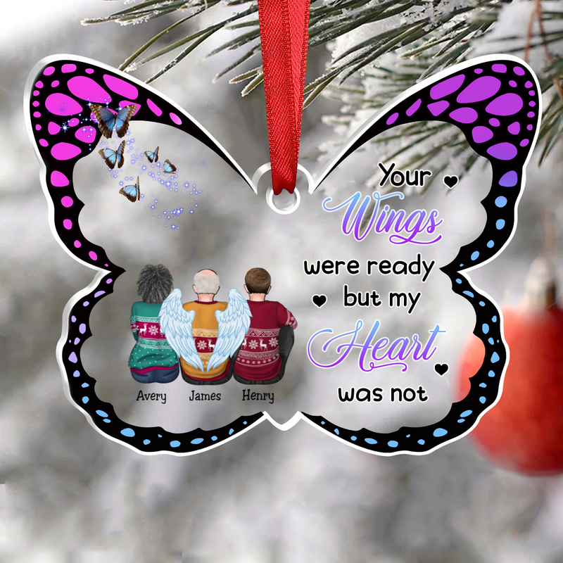 Memorial Family - Your Wings Were Ready But My Heart Was Not - Personalized Butterfly-shaped Acrylic Ornament