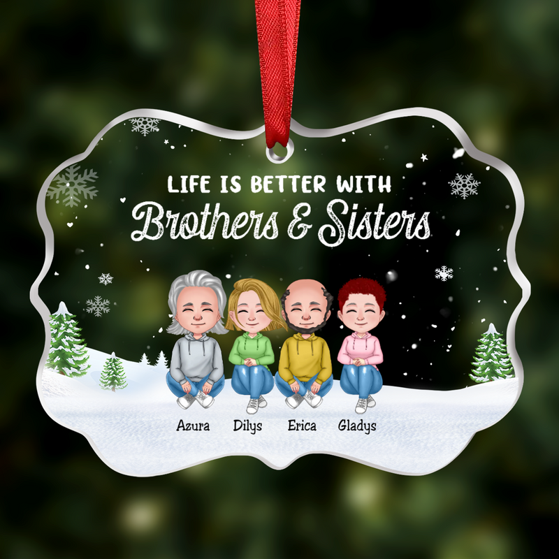 Family - Life Is Better With Brothers & Sisters - Personalized Transparent Ornament (N2)