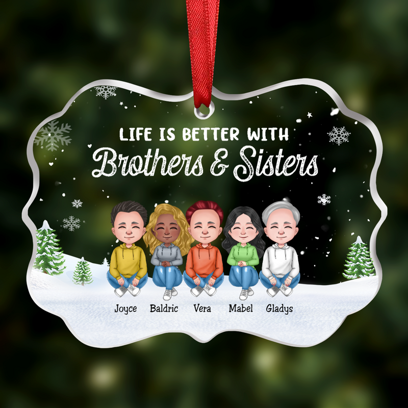 Family - Life Is Better With Brothers & Sisters - Personalized Transparent Ornament (N2)
