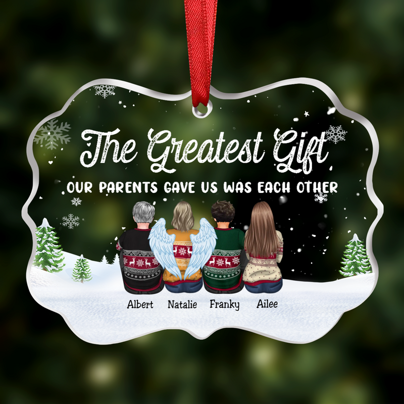 Family - The Greatest Gift Our Parents Gave Us Was Each Other - Personalized Transparent Ornament (NN)