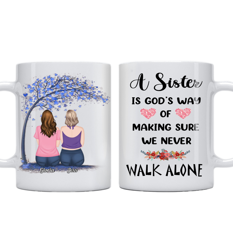 Sisters - A Sister Is God’s Way of Making Sure, We Never Walk Alone - Personalized Mug