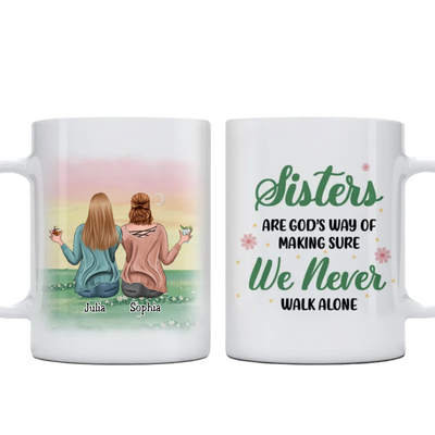 Sisters - Sisters Are God's Way Of Making Sure We Never Walk ALone - Personalized Mug (Ver 9) - Makezbright Gifts