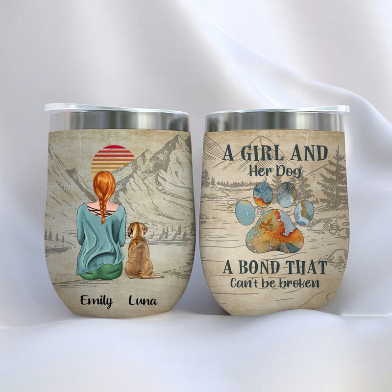 Dog Lovers - A Girl And Her Dogs A Bond That Cannot Be Broken - Personalized Wine Tumbler