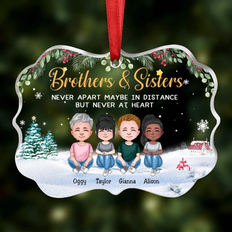Family - Brothers & Sisters Never Apart Maybe In Distance But Never At Heart - Personalized Transparent Ornament (Ver 2) - Makezbright Gifts