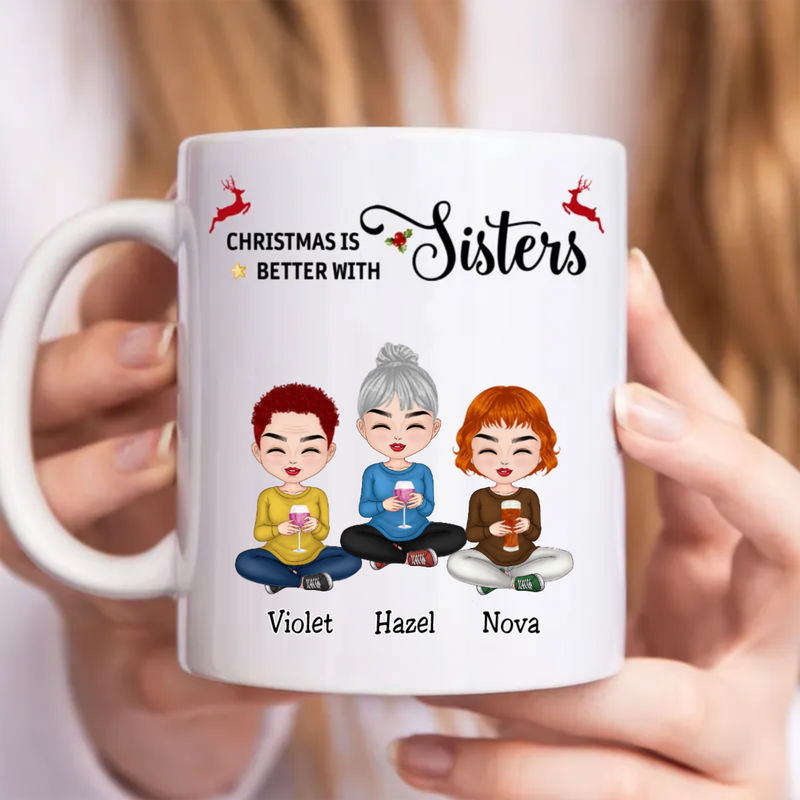 Sisters - Christmas Is Better With Sisters - Personalized Mug