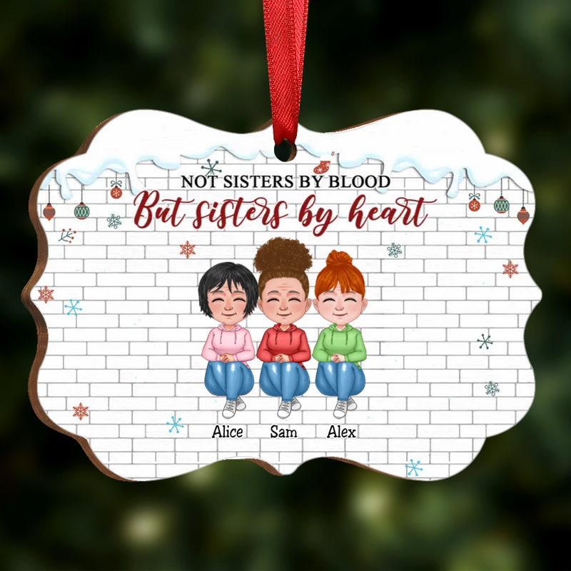 Sisters - Not Sisters By Blood But Sisters By Heart - Personalized Acrylic Ornament