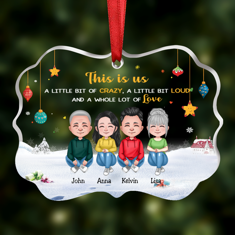 Family - This is Us, A Little Bit Of Crazy, A Little Bit Loud, And A Whole Lot Of Love - Personalized Acrylic Ornament - Makezbright Gifts