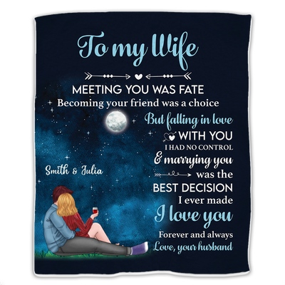 Couple - To My Wife, Meeting You Was Fate, Becoming Your Friend Was A Choice...- Personalized Blanket