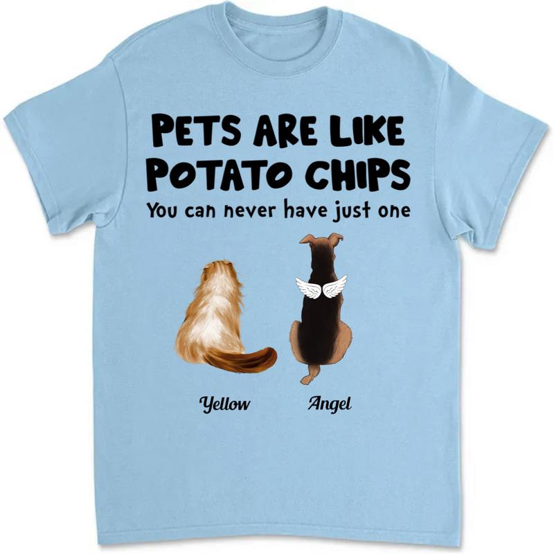 Pet Lovers - Pets Are Like Potato Chips - Personalized Unisex T-Shirt